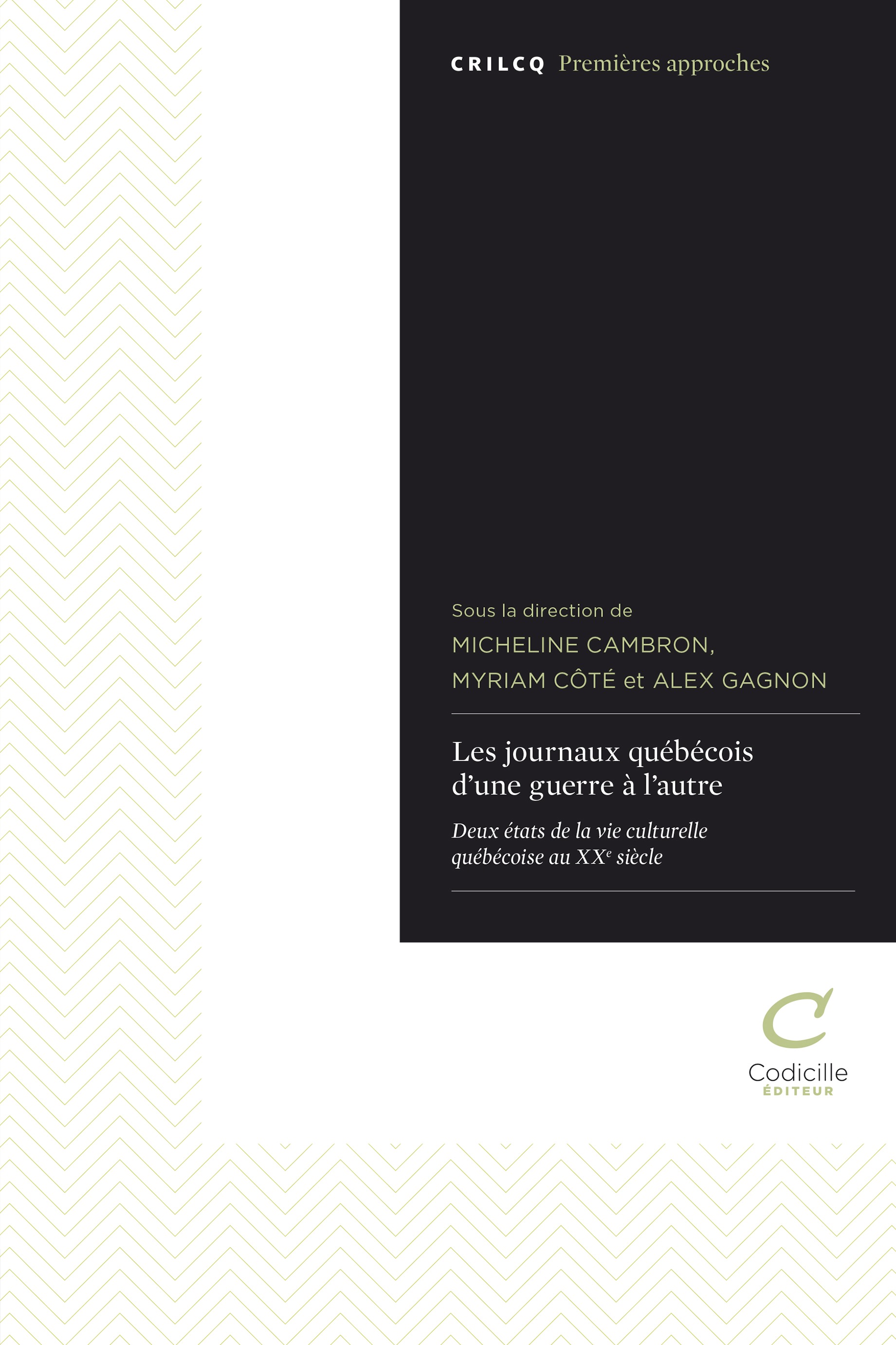 couverture de l'ouvrage Les journaux québécois d’une guerre à l’autre. Deux états de la vie culturelle québécoise au XX<sup>e</sup> siècle